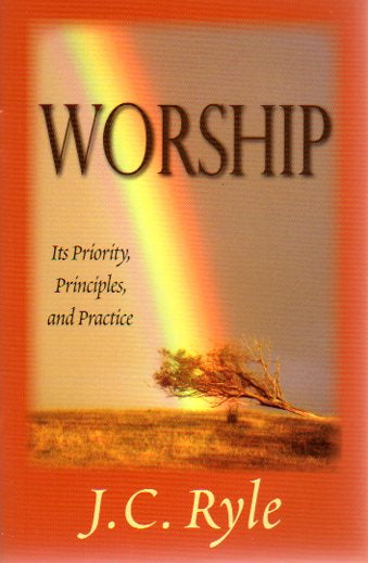 Worship: Its Priority, Principles and Practice