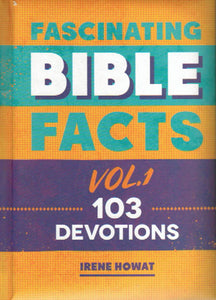 Fascinating Bible Facts, Vol. 1 - 103 Devotions