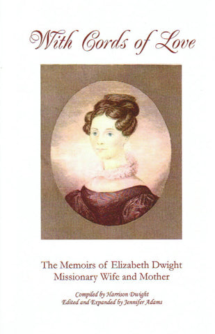 With Cords of Love: The Memoirs of Elizabeth Dwight Missionary Wife and Mother