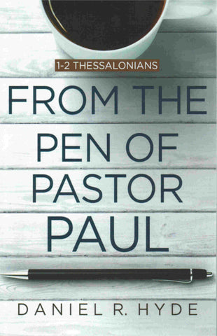 From the Pen of Pastor Paul 1 & 2 Thessalonians