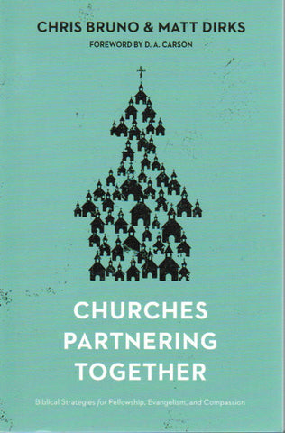 Churches Partnering Together: Biblical Strategies for Fellowship, Evangelism, and Compassion