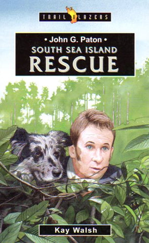 Trail Blazers - John G. Paton: South Sea Island Rescue