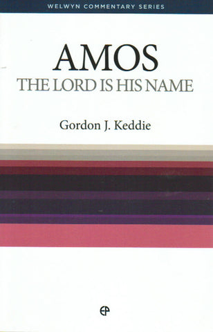 Welwyn Commentary Series - Amos: The Lord is His Name