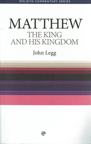 Welwyn Commentary Series - Matthew:  The King and His Kingdom