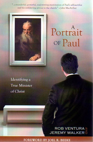 A Portrait of Paul: Identifying a True Minister of Christ
