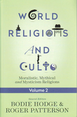 World Religions and Cults Volume 2: Moralistic, Mythical and Mysticism Religions