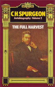 C.H. Spurgeon Autobiography: V2 The Full Harvest