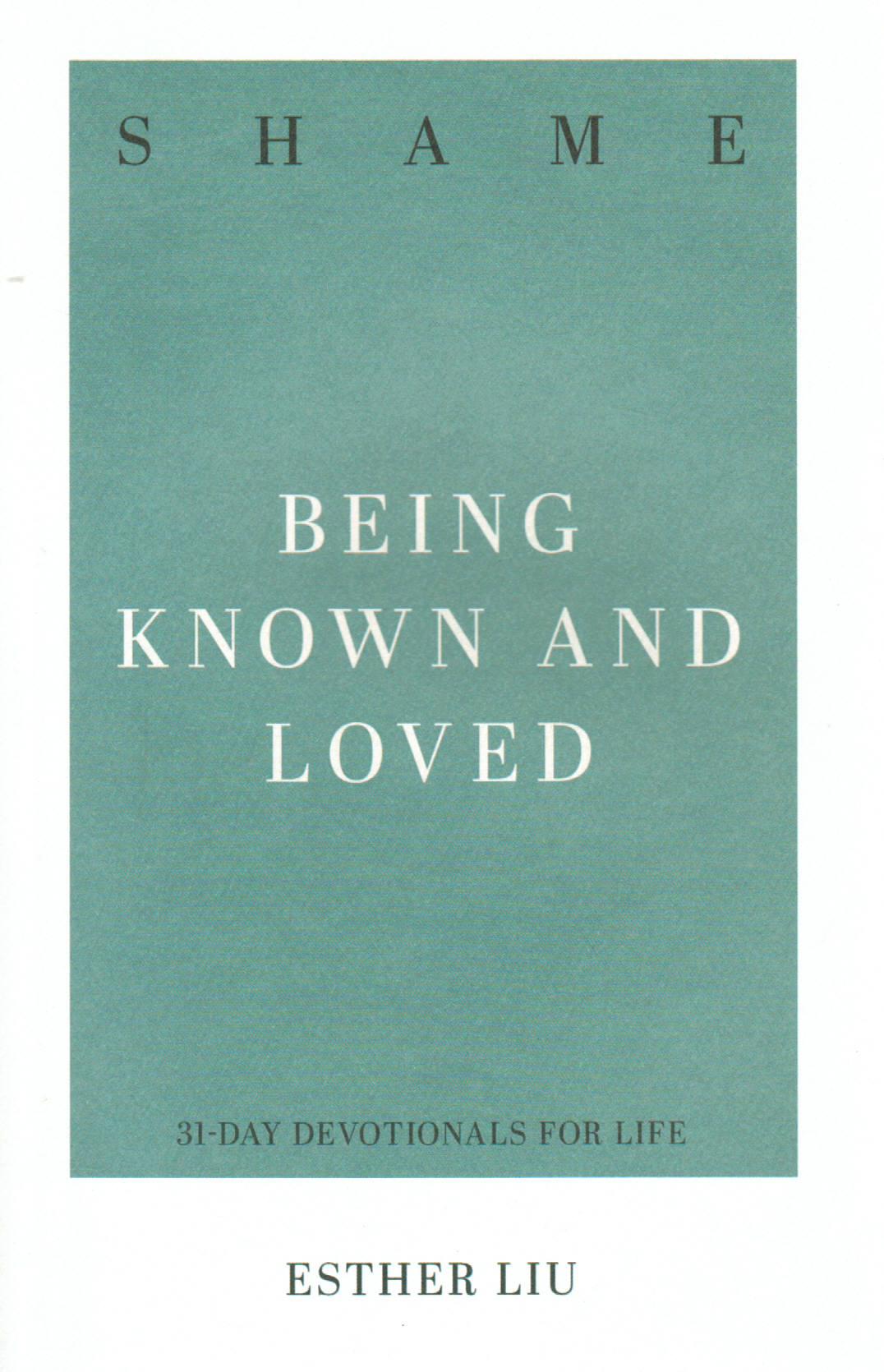 31-Day Devotionals for Life - Shame: Being Known and Loved