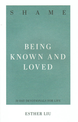 31-Day Devotionals for Life - Shame: Being Known and Loved
