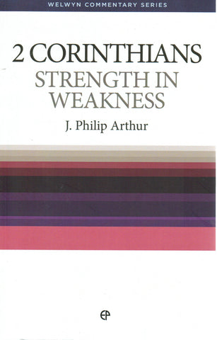 Welwyn Commentary Series - 2 Corinthians: Strength in Weakness