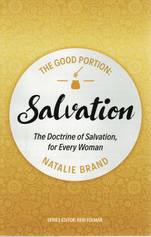 The Good Portion - Salvation: The Doctrine of Salvation, for Every Woman