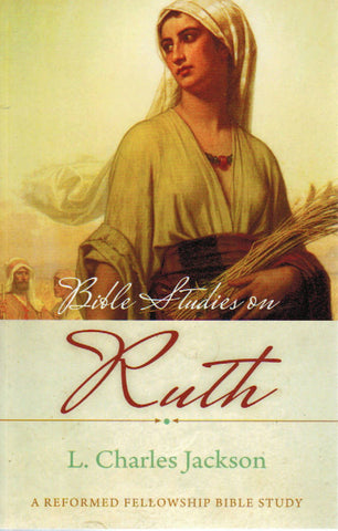 Reformed Fellowship Bible Study - Bible Studies on Ruth
