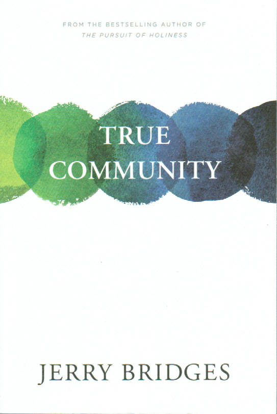 True Community: The Biblical Practice of Koinonia