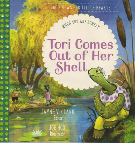 Good News for Little Hearts - Tori Comes Out of Her Shell: When You are Lonely