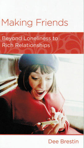 NewGrowth Minibooks - Making Friends: Beyond Loneliness to Rich Relationships