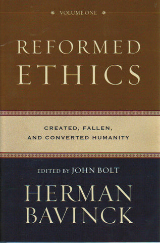 Reformed Ethics Volume 1: Created, Fallen, and Converted Humanity