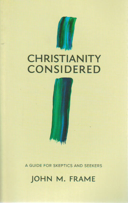 Christianity Considered: A Guide for Skeptics and Seekers