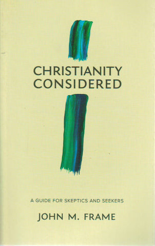 Christianity Considered: A Guide for Skeptics and Seekers