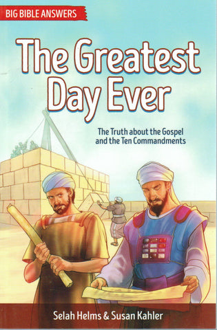 Big Bible Answers - The Greatest Day Ever: the Truth about the Gospel and the Ten Commandments