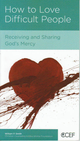 NewGrowth Minibooks - How To Love Difficult People: Receiving and Sharing God's Mercy