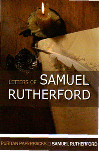 Puritan Paperbacks - Letters of Samuel Rutherford: a selection