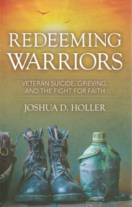 Redeeming Warriors: Veteran Suicide, Grieving, and the Fight for Faith