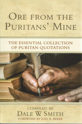 Ore From the Puritans' Mine: The Essential Collection of Puritan Quotations
