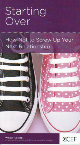 NewGrowth Minibooks - Starting Over: How Not To Screw Up Your Next Relationship