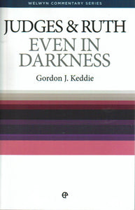 Welwyn Commentary Series - Judges & Ruth: Even in Darkness
