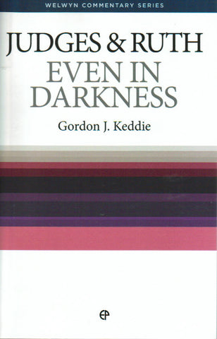 Welwyn Commentary Series - Judges & Ruth: Even in Darkness
