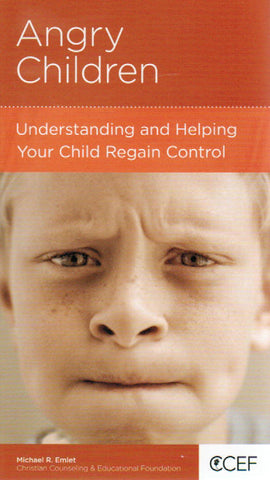 NewGrowth Minibooks - Angry Children: Understanding and Helping Your Child Regain Control