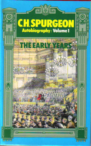 C.H. Spurgeon Autobiography: V1 The Early Years