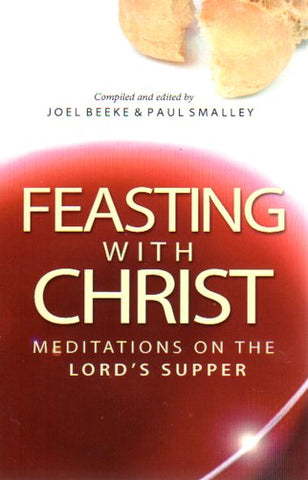 Feasting With Christ: Meditations on the Lord's Supper