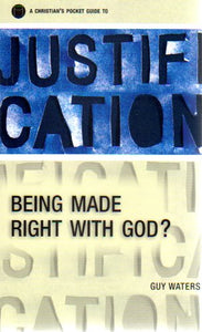 Justification: Being Made Right With God