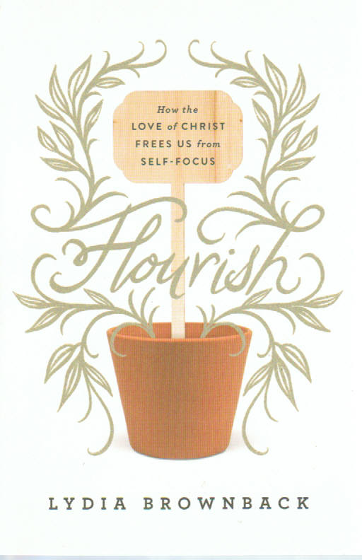 Flourish: How the Love of Christ Frees Us from Self-Focus