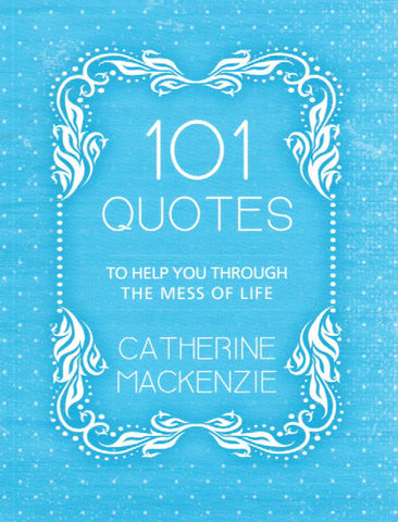 101 Quotes to Help You through the Mess of Life