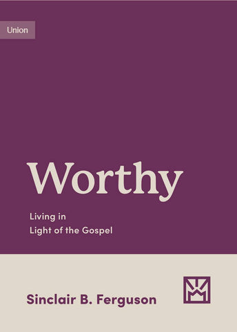 Growing Gospel Integrity - Worthy: Living in Light of the Gospel