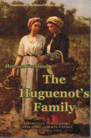 Huguenot Inheritance Series - The Huguenot's Family