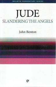Welwyn Commentary Series - Jude: Slandering the Angels