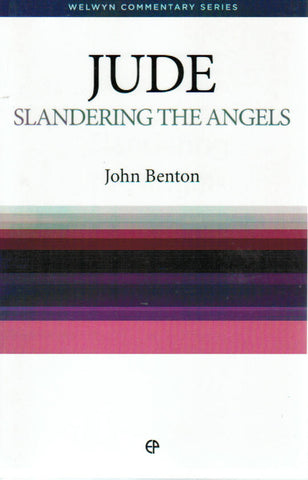 Welwyn Commentary Series - Jude: Slandering the Angels