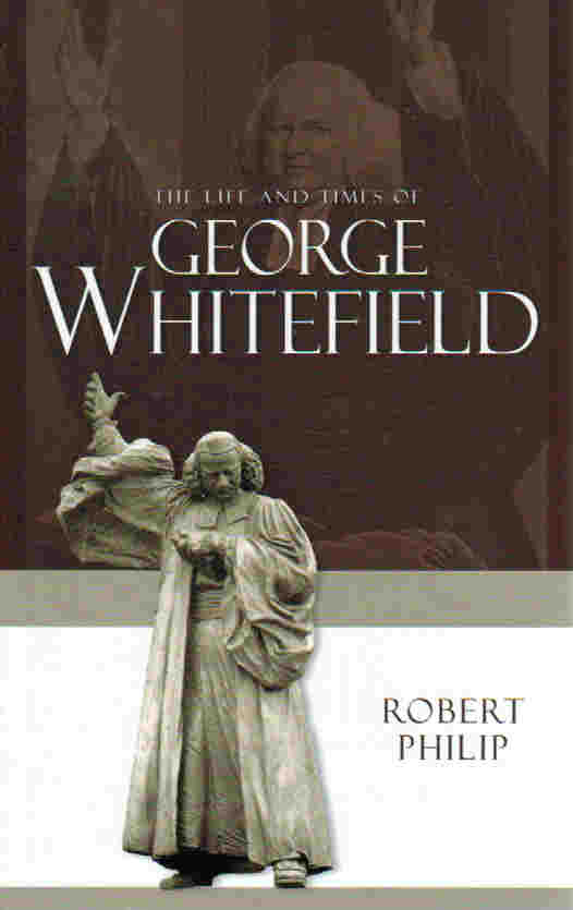 The Life and Times of George Whitefield
