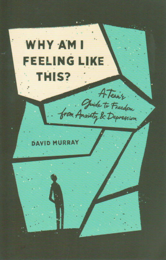 Why Am I Feeling Like This? A Teen's Guide to Freedom from Anxiety & Depression