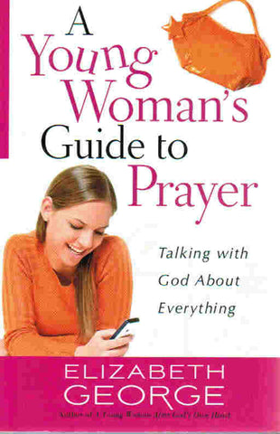 A Young Woman's Guide to Prayer: Talking With God About Everything