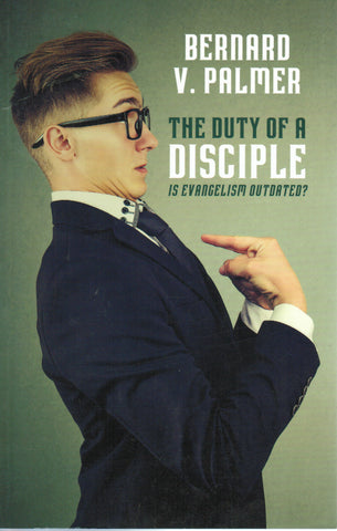 The Duty of a Disciple: Is Evangelism Outdated?