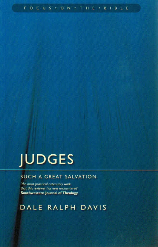 Focus on the Bible Series - Judges: Such a Great Salvation