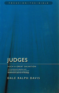 Focus on the Bible Series - Judges: Such a Great Salvation