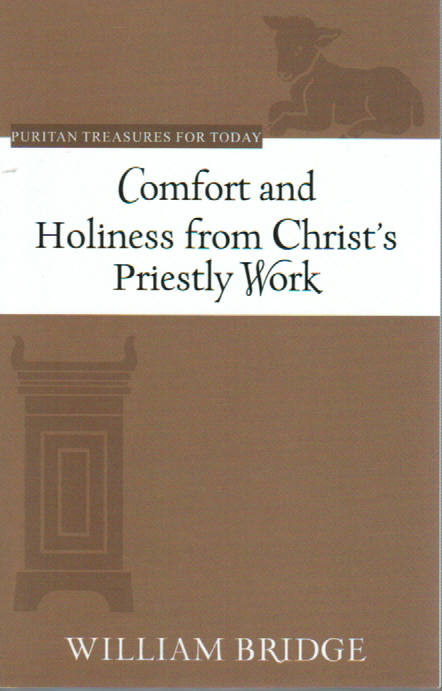 Puritan Treasures for Today - Comfort and Holiness from Christ's Priestly Work