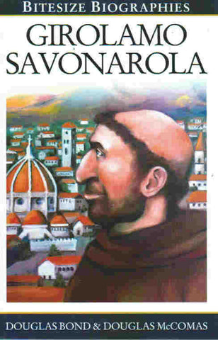 Bitesize Biographies - Girolamo Savonarola