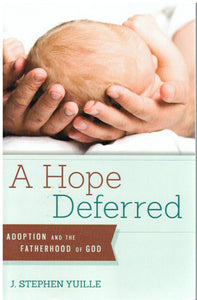 A Hope Deferred: Adoption and the Fatherhood of God