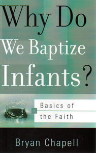 Basics of the Faith - Why do We Baptize Infants?